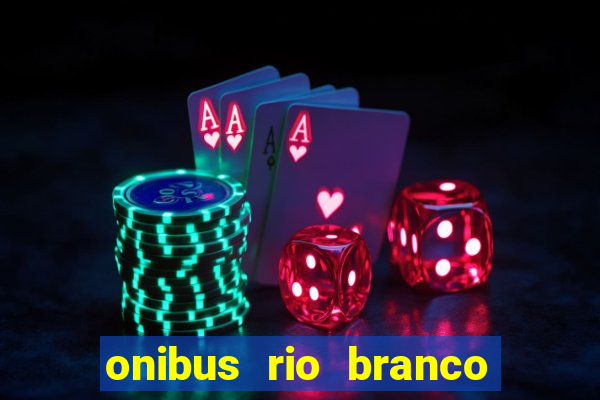 onibus rio branco porto velho